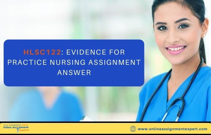 HLSC122: EVIDENCE FOR PRACTICE NURSING ASSIGNMENT ANSWER