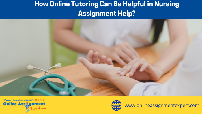 How Online Tutoring Can Be Helpful in Nursing Assignment?