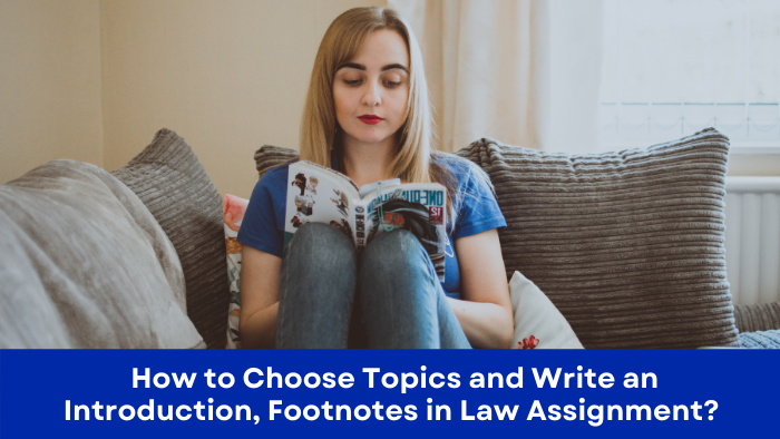 How to Choose Topics and Write an Introduction, Footnotes in Law Assignment?