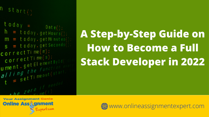 A Step-by-Step Guide on How to Become a Full Stack Developer in 2022