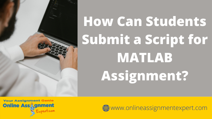 How Can Students Submit a Script for MATLAB Assignment?
