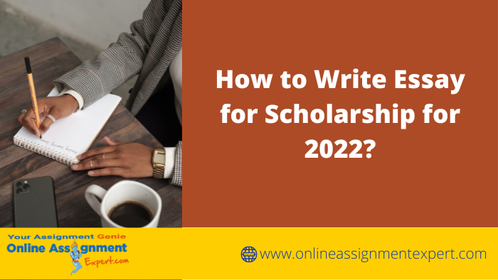 How to Write Essay for Scholarship for 2022?