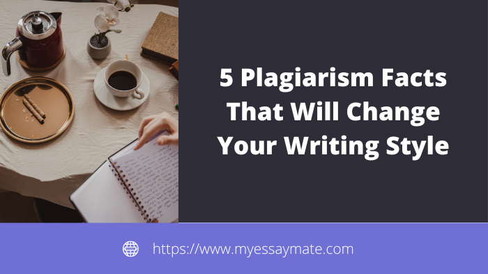 5 Plagiarism Facts That Will Change Your Writing Style