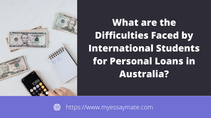 What are the Difficulties Faced by International Students for Personal Loans in Australia?