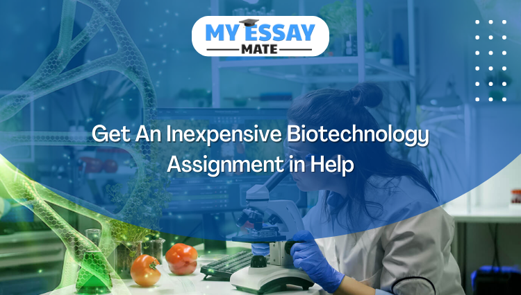 Get An Inexpensive Biotechnology Assignment in Help